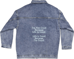 Oversized Women's DTG Denim Jacket - I'm Not Good Because Life Is Good. Life Is Good Because I'm Good!