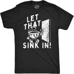 Mens Funny T Shirts Let That Sink In Sarcastic Graphic Tee For Men - Crazy Dog Men's T Shirt Black M