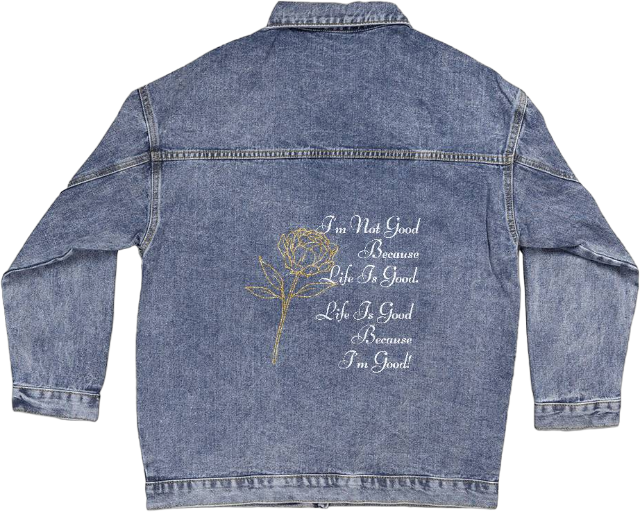 Oversized Women's DTG Denim Jacket - I'm Not Good Because Life Is Good. Life Is Good Because I'm Good!